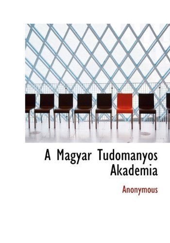 A Magyar Tudományos Akadémia - Anonymous - Books - BiblioLife - 9781117993607 - April 4, 2010