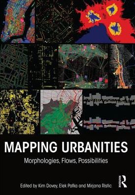 Cover for Kim Dovey · Mapping Urbanities: Morphologies, Flows, Possibilities (Hardcover bog) (2017)