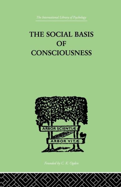 Cover for Trigant Burrow · The Social Basis Of Consciousness: A STUDY IN ORGANIC PSYCHOLOGY Based upon a Synthetic and Societal (Pocketbok) (2014)