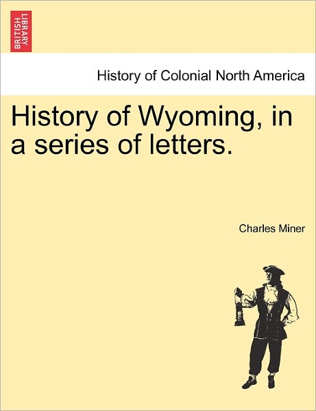 Cover for Charles Miner · History of Wyoming, in a series of letters. (Paperback Book) (2011)