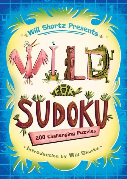 Cover for Will Shortz · Will Shortz Presents Wild for Sudoku: 200 Challenging Puzzles (Pocketbok) (2013)