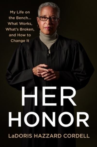 Cover for LaDoris Hazzard Cordell · Her Honor: My Life on the Bench...What Works, What's Broken, and How to Change It (Inbunden Bok) (2021)