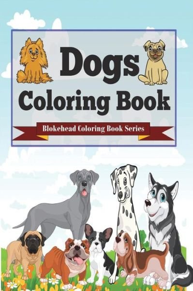 Cover for The Blokehead · Dogs Coloring Book (Paperback Book) [Large type / large print edition] (2015)