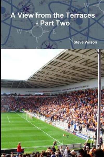 Cover for Steve Wilson · A View from the Terraces - Part Two - 1998-99 to 2014-15 (Paperback Book) (2015)