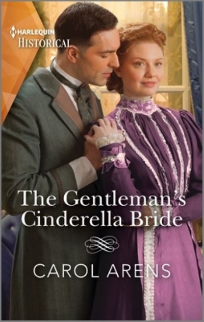 Gentleman's Cinderella Bride - Carol Arens - Libros - Harlequin Enterprises ULC - 9781335595607 - 25 de julio de 2023