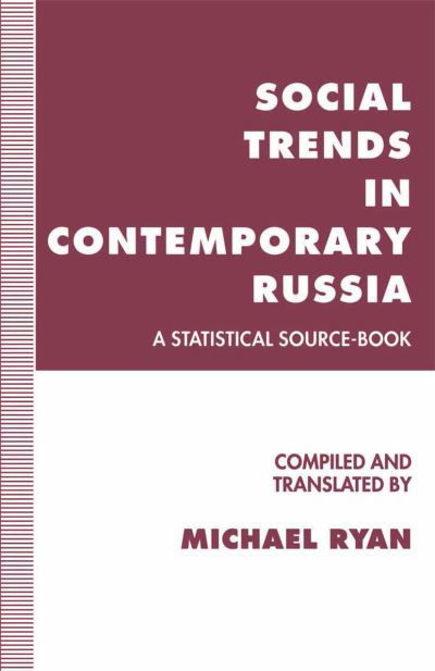 Social Trends in Contemporary Russia: A Statistical Source-Book - Michael Ryan - Książki - Palgrave Macmillan - 9781349228607 - 13 października 1993