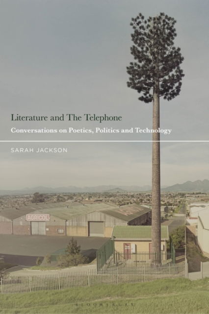 Cover for Sarah Jackson · Literature and the Telephone: Conversations on Poetics, Politics and Place (Hardcover Book) (2023)