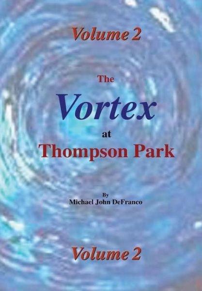 Cover for Michael Defranco · The Vortex at Thompson Park Volume 2 (Hardcover Book) (2016)