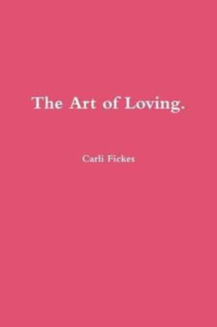 Cover for Carli Fickes · The Art of Loving. (Paperback Book) (2017)