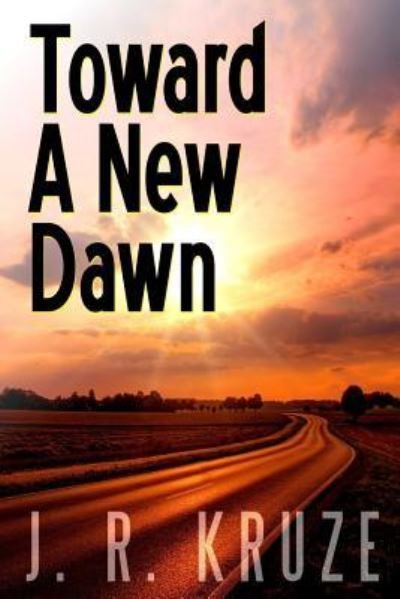 Cover for J R Kruze · Toward A New Dawn (Pocketbok) (2018)