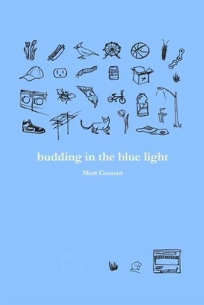 Cover for Matt Coonan · Budding in the Blue Light (Book) (2022)