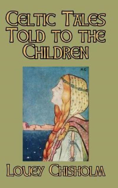 Cover for Louey Chisholm · Celtic Tales Told to the Children (Hardcover Book) (2024)