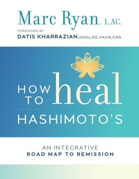 Cover for LAC Marc Ryan · How to Heal Hashimoto's: An Integrative Road Map to Remission (Paperback Bog) (2017)