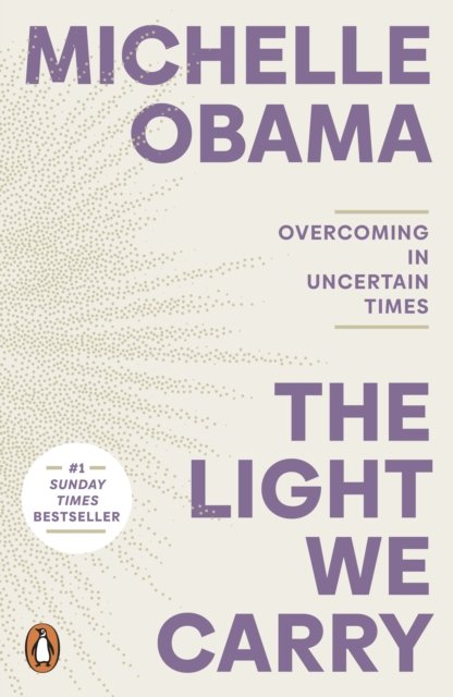 Cover for Michelle Obama · The Light We Carry: Overcoming In Uncertain Times (Paperback Book) (2024)
