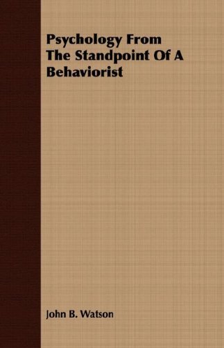 Psychology from the Standpoint of a Behaviorist - John B. Watson - Livros - Smyth Press - 9781406747607 - 15 de março de 2007