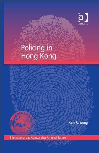 Cover for Kam C. Wong · Policing in Hong Kong (Innbunden bok) [New edition] (2012)
