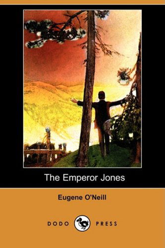 Cover for Eugene Gladstone O'neill · The Emperor Jones (Dodo Press) (Paperback Book) (2008)