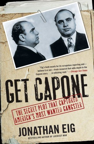 Get Capone: The Secret Plot That Captured America's Most Wanted Gangster - Jonathan Eig - Bücher - Simon & Schuster - 9781416580607 - 12. April 2011