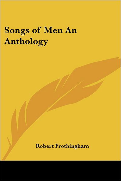 Cover for Robert Frothingham · Songs of men an Anthology (Paperback Book) (2005)