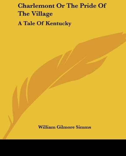 Cover for William Gilmore Simms · Charlemont or the Pride of the Village: a Tale of Kentucky (Paperback Book) (2004)