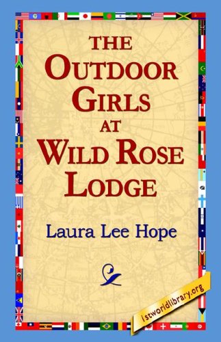 The Outdoor Girls at Wild Rose Lodge - Laura Lee Hope - Kirjat - 1st World Library - Literary Society - 9781421810607 - 2006