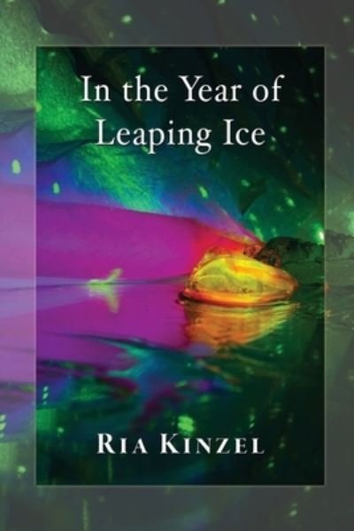 Cover for Ria Kinzel · In the Year of Leaping Ice (Pocketbok) (2020)