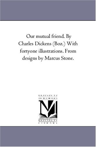 Cover for Charles Dickens · Our Mutual Friend: with Fortyone Illustrations. from Designs by Marcus Stone. (Taschenbuch) (2006)
