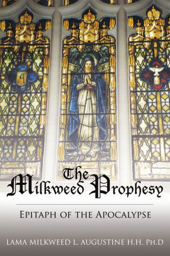 Cover for Lama Milkweed Augustine Phd · The Milkweed Prophesy: Epitaph of the Apocalypse (Paperback Bog) (2006)