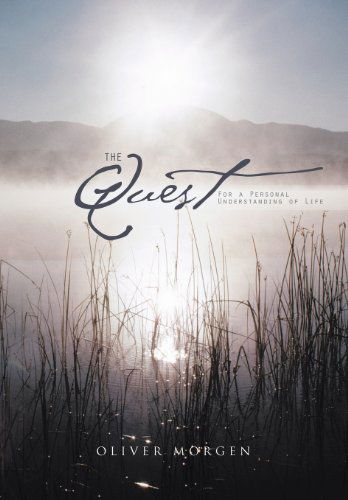 Cover for Oliver Morgen · The Quest: for a Personal Understanding of Life (Hardcover Book) (2011)