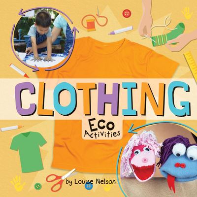 Clothing Eco Activities - Louise Nelson - Books - Crabtree Publishing Company - 9781427128607 - 2021