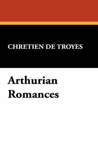 Cover for Chretien De Troyes · Arthurian Romances (Innbunden bok) (2008)