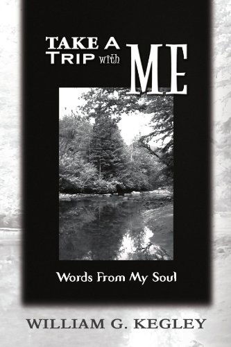Cover for William G Kegley · Take a Trip with Me: Words from My Soul (Paperback Book) (2008)