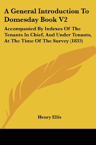 Cover for Henry Ellis · A General Introduction to Domesday Book V2: Accompanied by Indexes of the Tenants in Chief, and Under Tenants, at the Time of the Survey (1833) (Paperback Book) (2008)