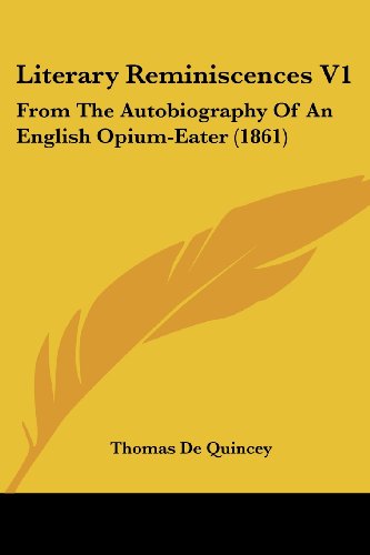Cover for Thomas De Quincey · Literary Reminiscences V1: from the Autobiography of an English Opium-eater (1861) (Taschenbuch) (2008)