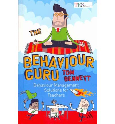 Cover for Tom Bennett · The Behaviour Guru: Behaviour Management Solutions for Teachers (Paperback Book) (2010)