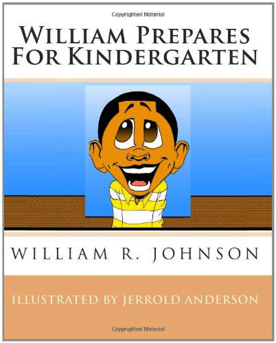 William Prepares for Kindergarten - William R. Johnson - Books - CreateSpace Independent Publishing Platf - 9781441496607 - June 5, 2009