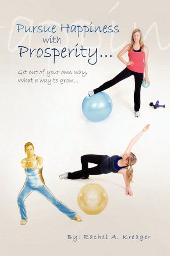 Cover for Rachel A. Kreager · Pursue Happiness with Prosperity... (Hardcover Book) (2010)