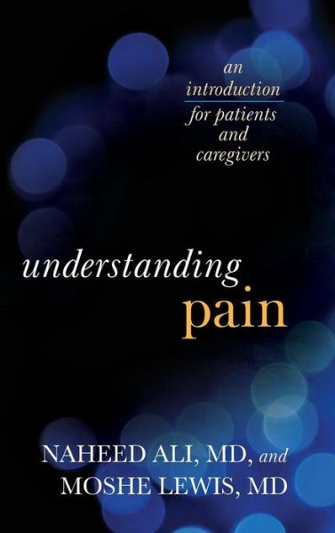 Cover for Ali, Naheed, MD, PhD, author of The Ob · Understanding Pain: An Introduction for Patients and Caregivers (Hardcover Book) (2015)