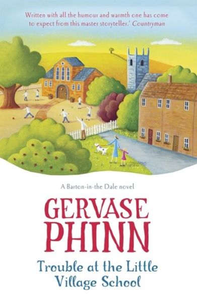 Cover for Gervase Phinn · Trouble at the Little Village School: Book 2 in the life-affirming Little Village School series - The Little Village School Series (Taschenbuch) (2013)