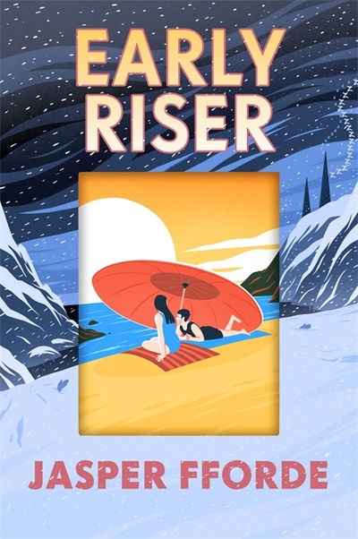 Early Riser: The brilliantly funny novel from the Number One bestselling author of Shades of Grey - Jasper Fforde - Books - Hodder & Stoughton - 9781444763607 - July 11, 2019