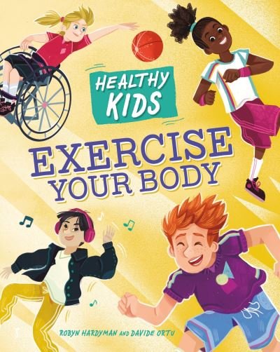 Cover for Robyn Hardyman · Healthy Kids: Exercise Your Body - Healthy Kids (Hardcover Book) (2024)