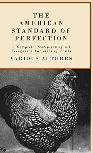 The American Standard Of Perfection - A Complete Desription Of All Recognized Varieties Of Fowls - V/A - Books - Read Books - 9781445513607 - July 27, 2010