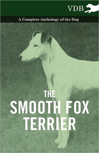 Cover for The Smooth Fox Terrier - a Complete Anthology of the Dog (Pocketbok) (2010)
