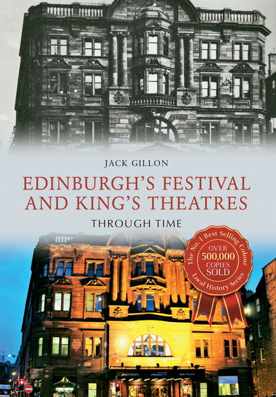 Cover for Jack Gillon · Edinburgh's Festival and King's Theatres Through Time - Through Time (Paperback Book) (2016)