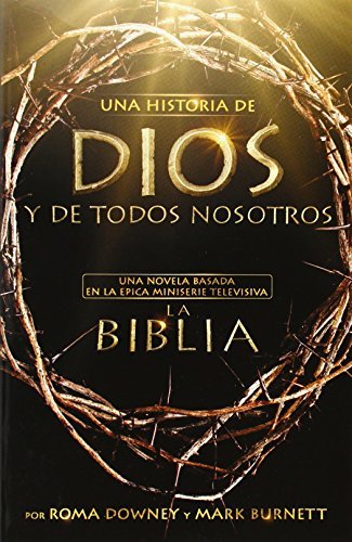 Cover for Roma Downey · Una Historia de Dios Y de Todos Nosotros: Una Novela Basada En La Epica Miniserie Televisiva La Biblia (Taschenbuch) [Spanish edition] (2013)