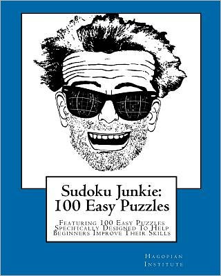 Cover for Hagopian Institute · Sudoku Junkie:  100 Easy Puzzles: Featuring 100 Easy Puzzles Specifically Designed to Help Beginners Improve Their Skills (Taschenbuch) (2010)