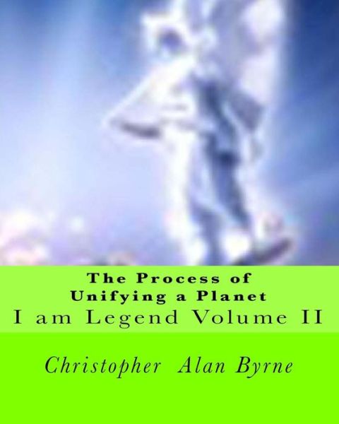 Cover for Christopher Alan Byrne · The Process of Unifying a Planet: I Am Legend (Paperback Book) (2011)