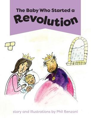 Cover for Phil Renzoni · The Baby Who Started a Revolution (Pocketbok) (2016)