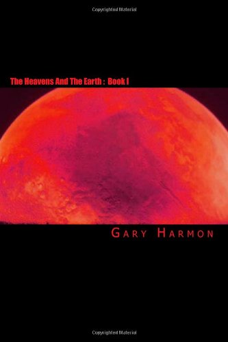 Cover for Gary Harmon · The Heavens and the Earth : Book I (Paperback Book) (2011)