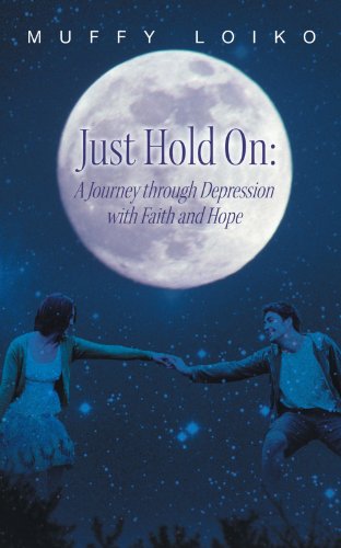 Cover for Muffy Loiko · Just Hold On: a Journey Through Depression with Faith and Hope (Paperback Book) (2011)